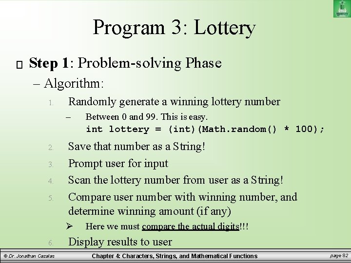 Program 3: Lottery Step 1: Problem-solving Phase – Algorithm: 1. Randomly generate a winning Program 3: Lottery Step 1: Problem-solving Phase – Algorithm: 1. Randomly generate a winning