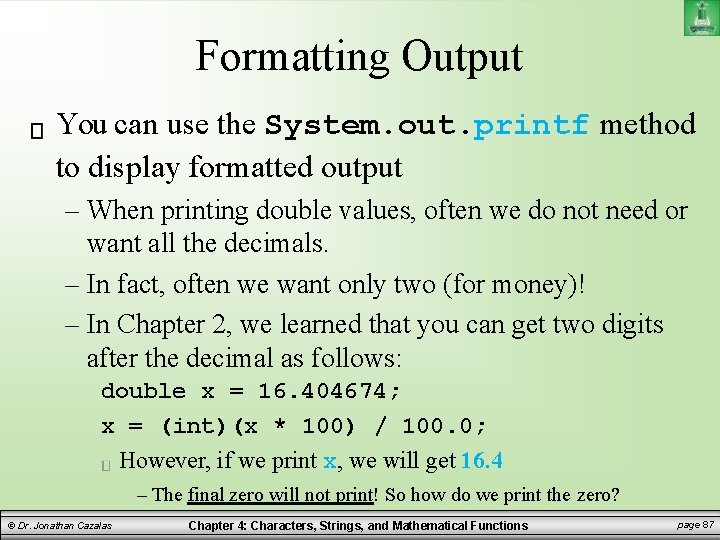 Formatting Output You can use the System. out. printf method to display formatted output Formatting Output You can use the System. out. printf method to display formatted output