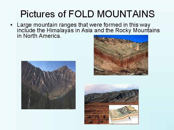 Pictures of FOLD MOUNTAINS • Large mountain ranges that were formed in this way