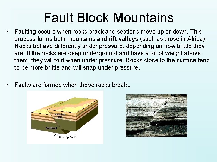 Fault Block Mountains • Faulting occurs when rocks crack and sections move up or