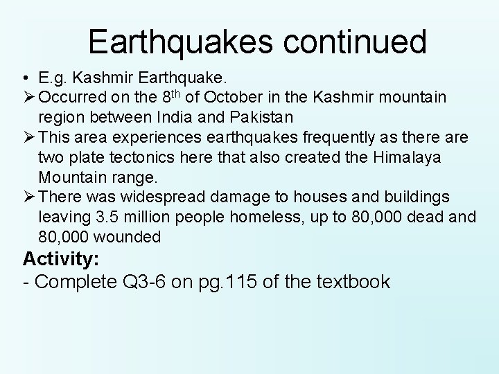 Earthquakes continued • E. g. Kashmir Earthquake. Ø Occurred on the 8 th of