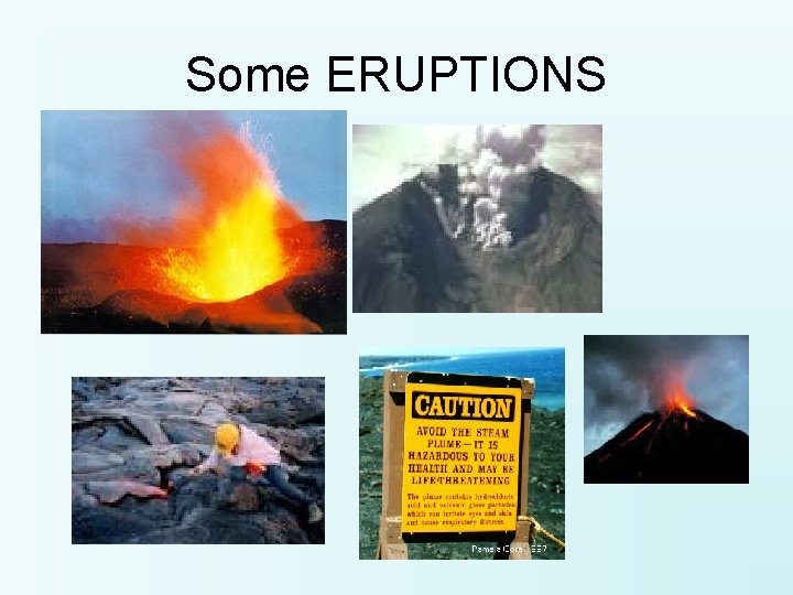 Some ERUPTIONS 