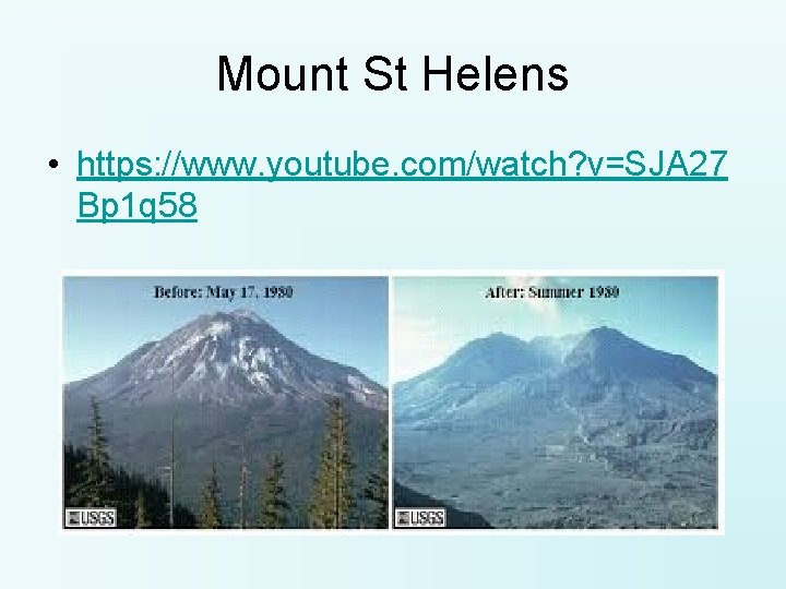 Mount St Helens • https: //www. youtube. com/watch? v=SJA 27 Bp 1 q 58