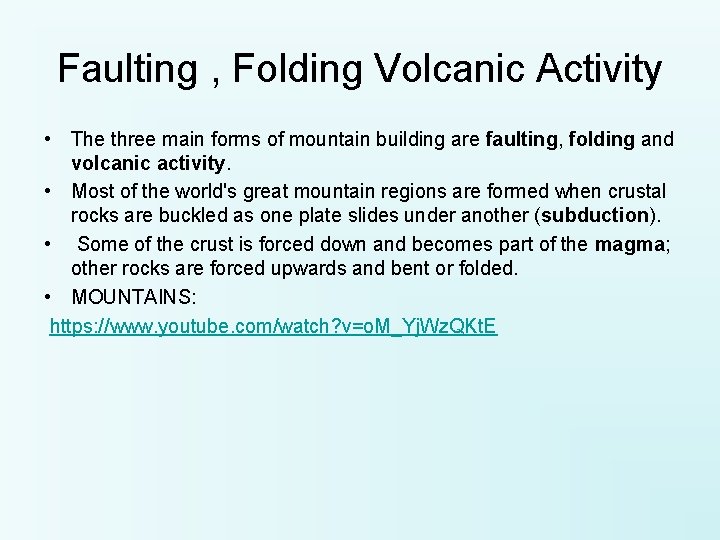 Faulting , Folding Volcanic Activity • The three main forms of mountain building are