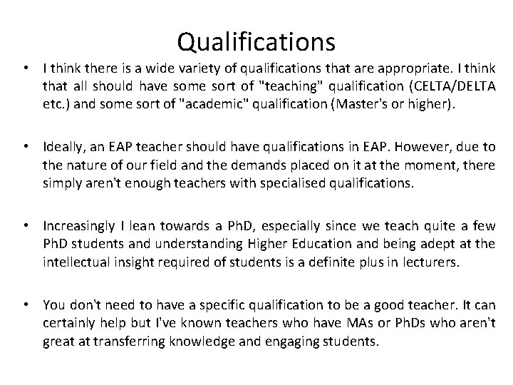 Qualifications • I think there is a wide variety of qualifications that are appropriate.