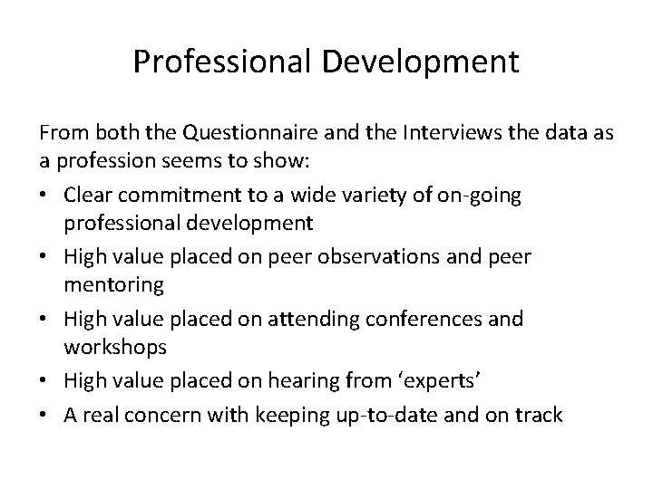 Professional Development From both the Questionnaire and the Interviews the data as a profession