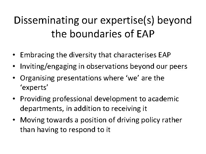 Disseminating our expertise(s) beyond the boundaries of EAP • Embracing the diversity that characterises