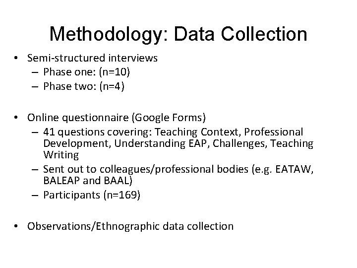 Methodology: Data Collection • Semi-structured interviews – Phase one: (n=10) – Phase two: (n=4)