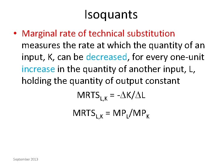Isoquants • Marginal rate of technical substitution measures the rate at which the quantity