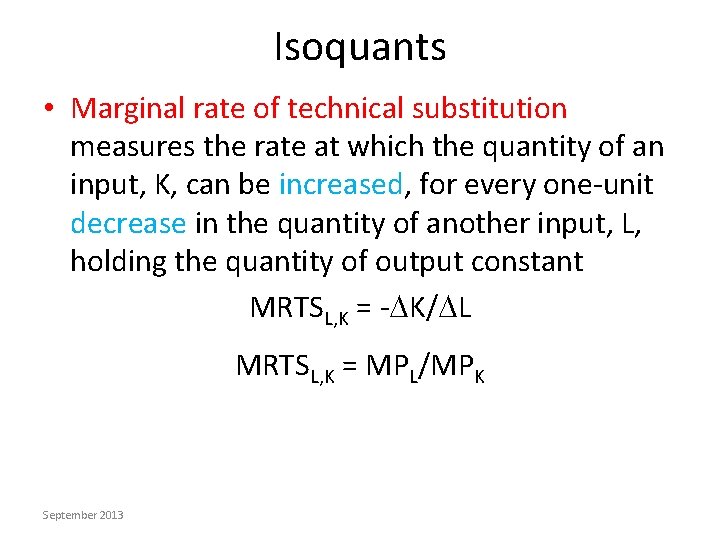 Isoquants • Marginal rate of technical substitution measures the rate at which the quantity