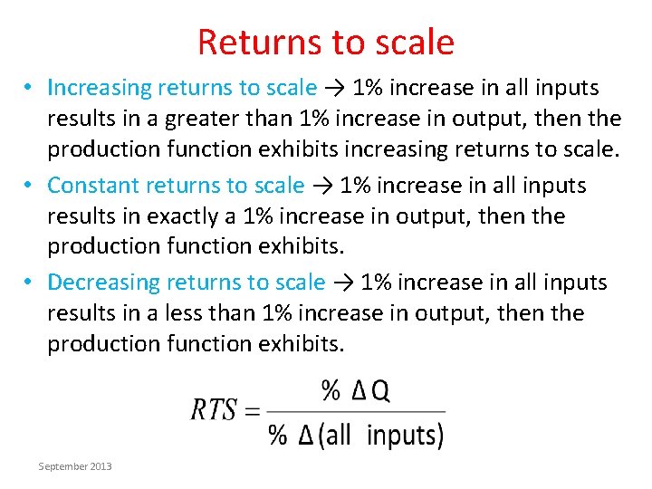 Returns to scale • Increasing returns to scale → 1% increase in all inputs