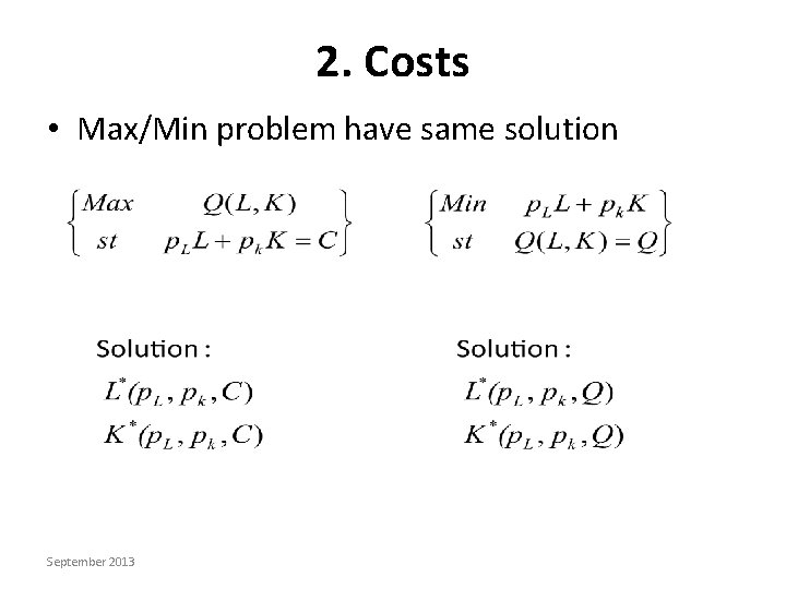 2. Costs • Max/Min problem have same solution September 2013 