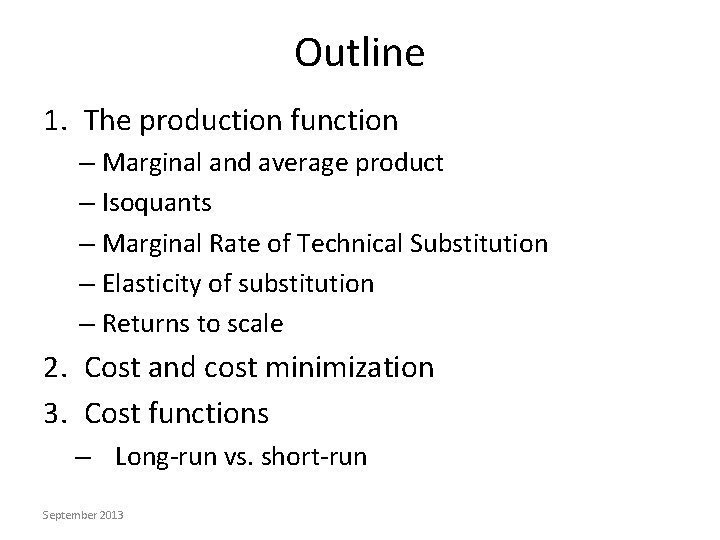 Outline 1. The production function – Marginal and average product – Isoquants – Marginal