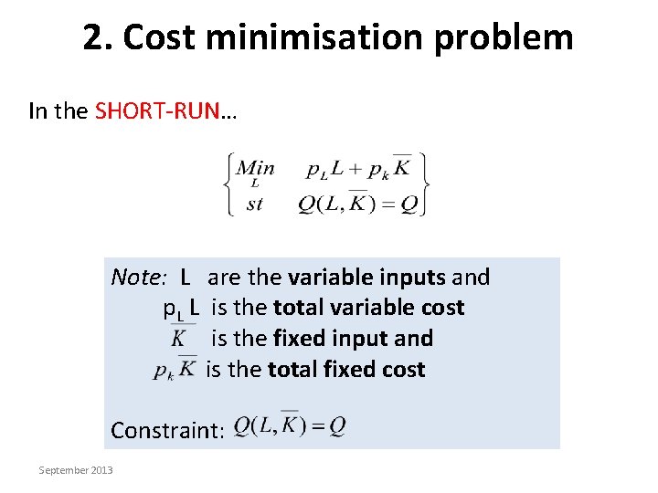 2. Cost minimisation problem In the SHORT-RUN… Note: L are the variable inputs and