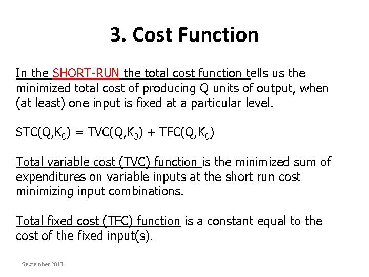 3. Cost Function In the SHORT-RUN the total cost function tells us the minimized
