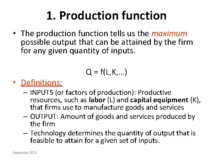1. Production function • The production function tells us the maximum possible output that