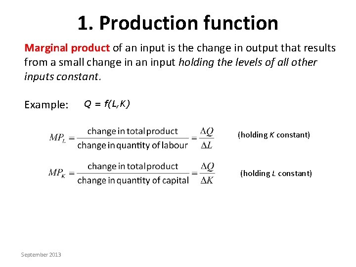 1. Production function Marginal product of an input is the change in output that