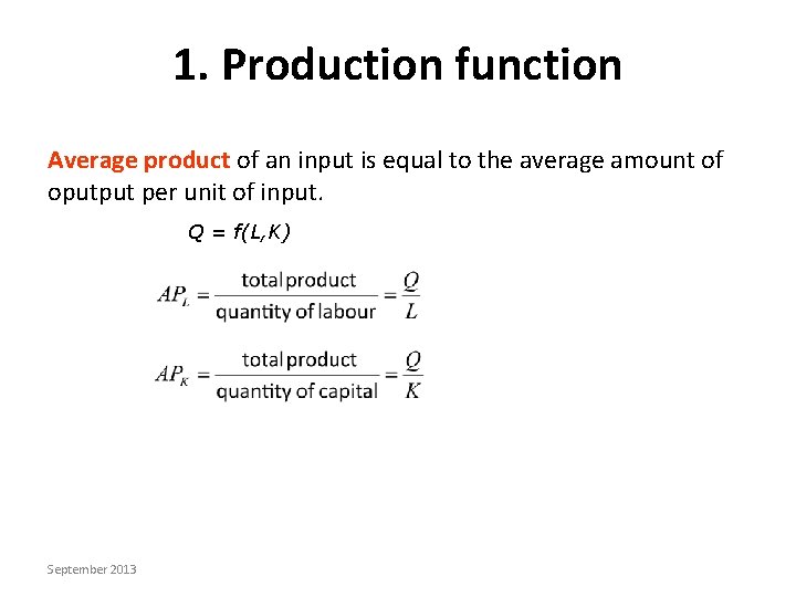 1. Production function Average product of an input is equal to the average amount