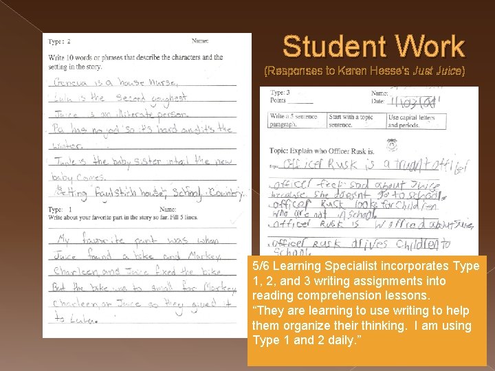Student Work (Responses to Karen Hesse’s Just Juice) 5/6 Learning Specialist incorporates Type 1,