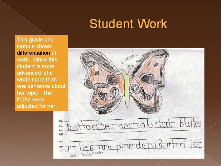 Student Work This grade one sample shows differentiation at work. Since this student is