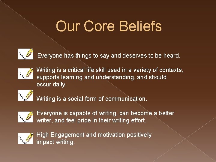 Our Core Beliefs E Everyone has things to say and deserves to be heard.
