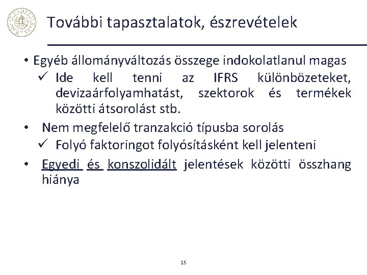 További tapasztalatok, észrevételek • Egyéb állományváltozás összege indokolatlanul magas ü Ide kell tenni az