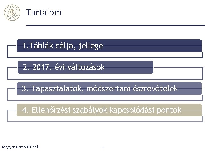 Tartalom 1. Táblák célja, jellege 2. 2017. évi változások 3. Tapasztalatok, módszertani észrevételek 4.