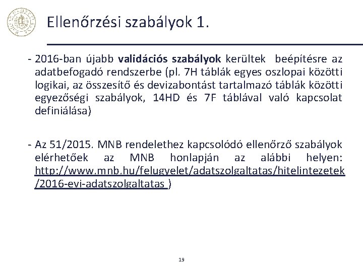 Ellenőrzési szabályok 1. - 2016 -ban újabb validációs szabályok kerültek beépítésre az adatbefogadó rendszerbe