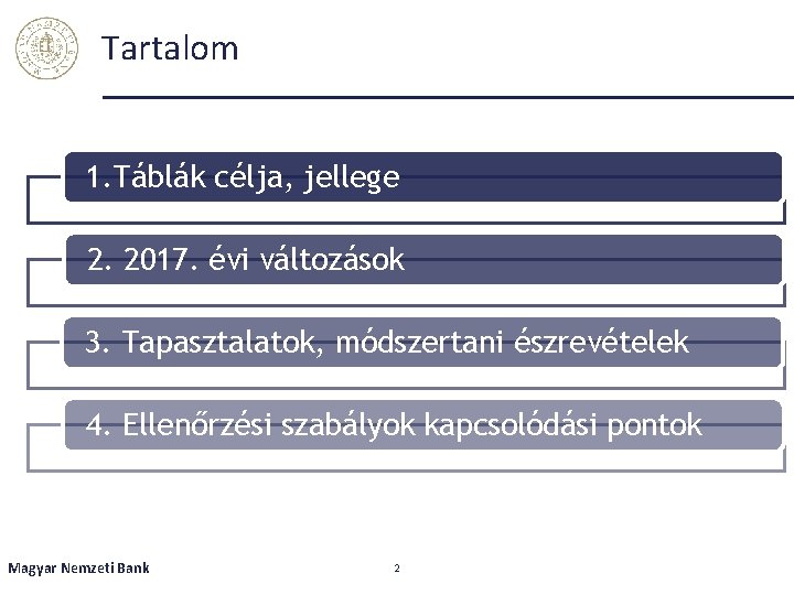 Tartalom 1. Táblák célja, jellege 2. 2017. évi változások 3. Tapasztalatok, módszertani észrevételek 4.