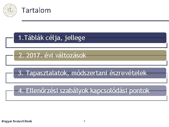 Tartalom 1. Táblák célja, jellege 2. 2017. évi változások 3. Tapasztalatok, módszertani észrevételek 4.