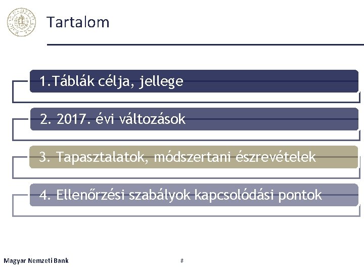 Tartalom 1. Táblák célja, jellege 2. 2017. évi változások 3. Tapasztalatok, módszertani észrevételek 4.