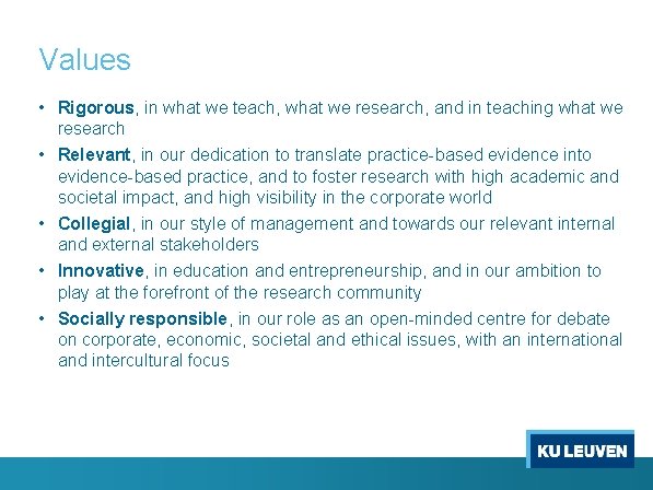 Values • Rigorous, in what we teach, what we research, and in teaching what