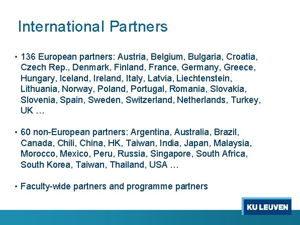 International Partners • 136 European partners: Austria, Belgium, Bulgaria, Croatia, Czech Rep. , Denmark,