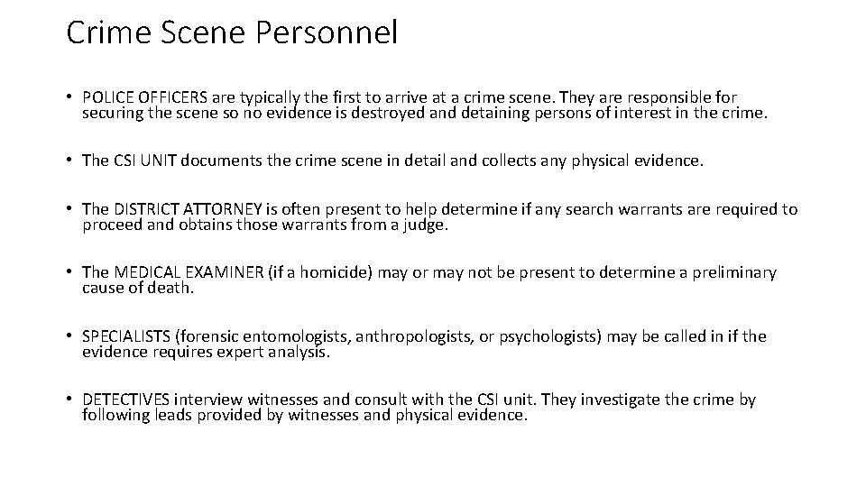 Crime Scene Personnel • POLICE OFFICERS are typically the first to arrive at a