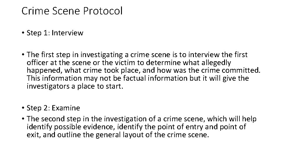 Crime Scene Protocol • Step 1: Interview • The first step in investigating a