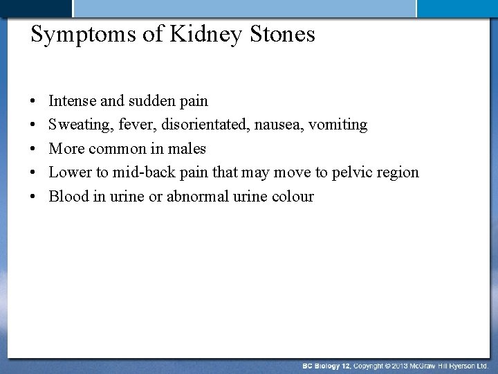 Symptoms of Kidney Stones • • • Intense and sudden pain Sweating, fever, disorientated,