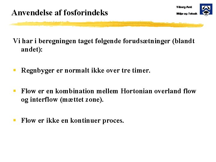 Anvendelse af fosforindeks Vi har i beregningen taget følgende forudsætninger (blandt andet): § Regnbyger