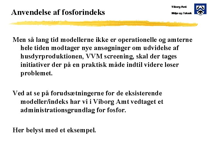 Anvendelse af fosforindeks Men så lang tid modellerne ikke er operationelle og amterne hele