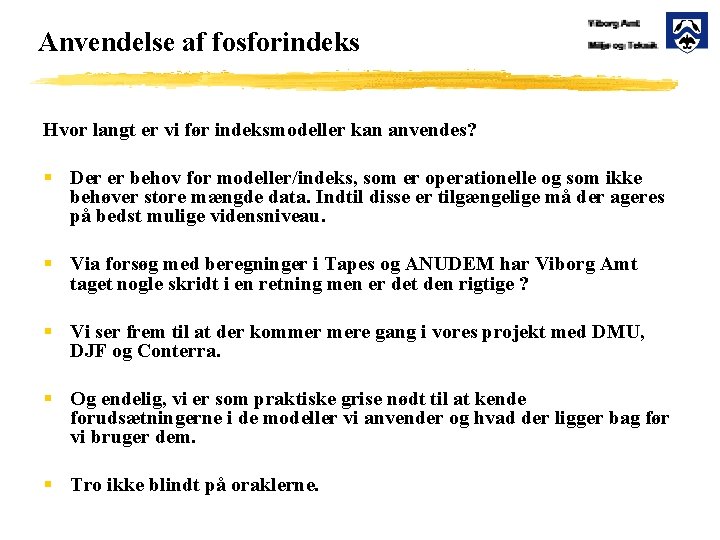 Anvendelse af fosforindeks Hvor langt er vi før indeksmodeller kan anvendes? § Der er