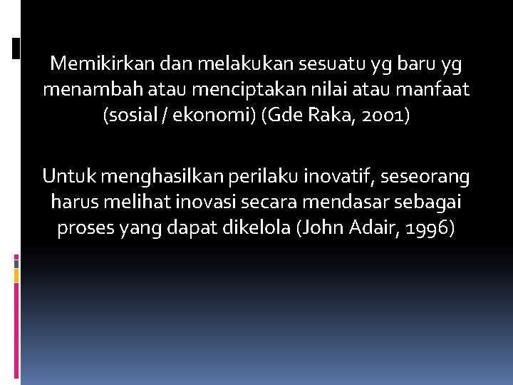 Memikirkan dan melakukan sesuatu yg baru yg menambah atau menciptakan nilai atau manfaat (sosial