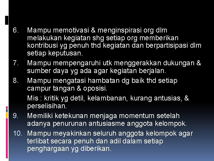 6. Mampu memotivasi & menginspirasi org dlm melakukan kegiatan shg setiap org memberikan kontribusi