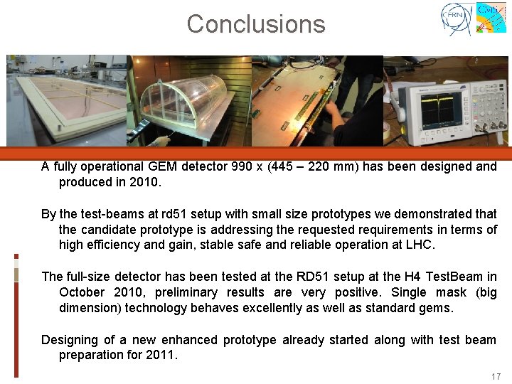 Conclusions A fully operational GEM detector 990 x (445 – 220 mm) has been