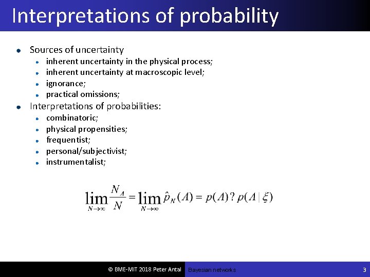 Interpretations of probability Sources of uncertainty inherent uncertainty in the physical process; inherent uncertainty
