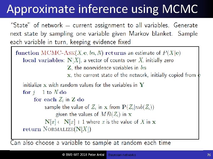 Approximate inference using MCMC © BME-MIT 2018 Peter Antal Bayesian networks 76 
