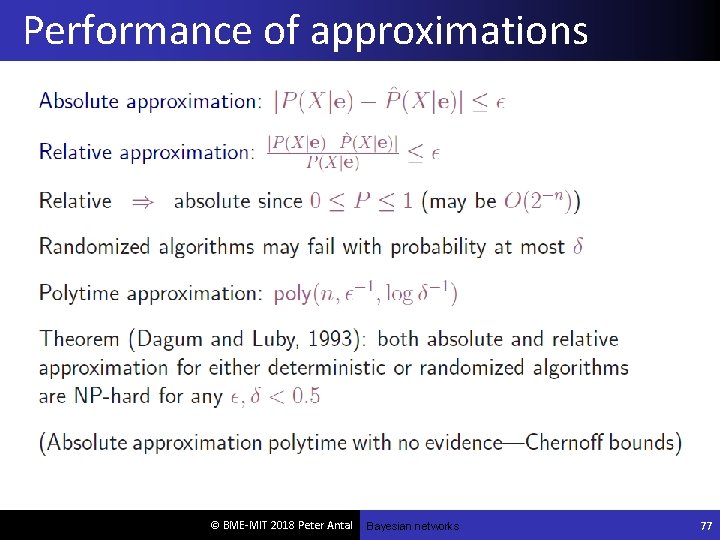 Performance of approximations © BME-MIT 2018 Peter Antal Bayesian networks 77 