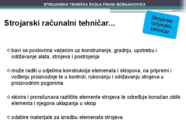 STROJARSKA TEHNIČKA ŠKOLA FRANA BOŠNJAKOVIĆA Strojarski računalni tehničar. . . Strojar s računa ki