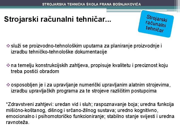 STROJARSKA TEHNIČKA ŠKOLA FRANA BOŠNJAKOVIĆA Strojarski računalni tehničar. . . Strojar s računa ki