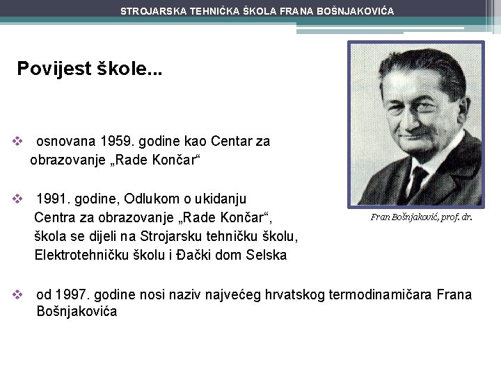 STROJARSKA TEHNIČKA ŠKOLA FRANA BOŠNJAKOVIĆA Povijest škole. . . v osnovana 1959. godine kao