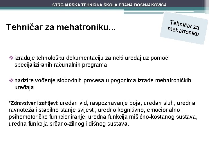 STROJARSKA TEHNIČKA ŠKOLA FRANA BOŠNJAKOVIĆA Tehničar za mehatroniku. . . Tehnič mehat ar za