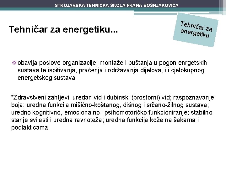 STROJARSKA TEHNIČKA ŠKOLA FRANA BOŠNJAKOVIĆA Tehničar za energetiku. . . Tehnič a energe r